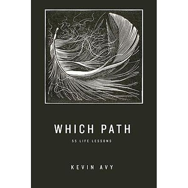 Which Path 55 Life Lessons / Sunflower Distributions, Kevin Avy