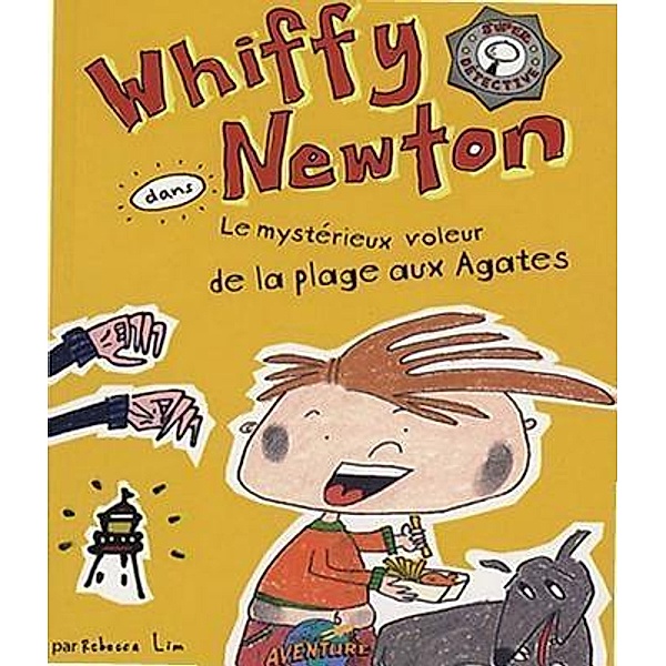Whiffy Newton dans Le mystérieux voleur de la plage aux Agates / Whiffy Newton Bd.4, Rebecca Lim