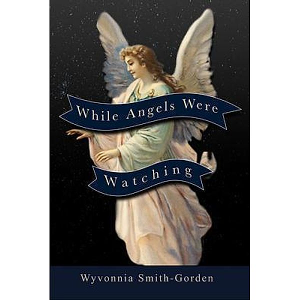 While Angels Were Watching, Wyvonnia Smith-Gorden