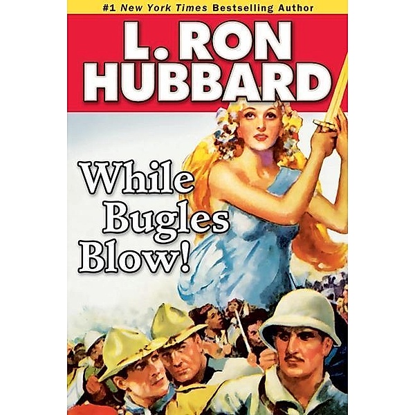 While Bugles Blow! / Military & War Short Stories Collection, L. Ron Hubbard