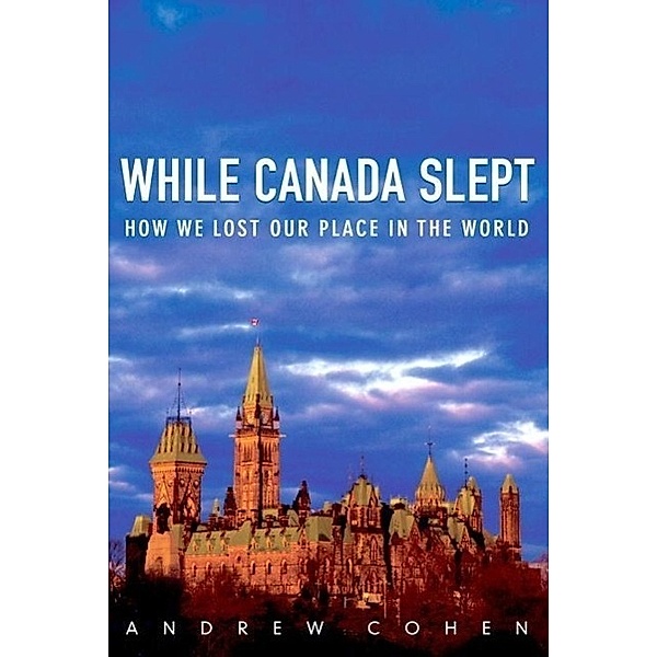 While Canada Slept, Andrew Cohen