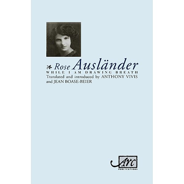 While I Am Drawing Breath, Rose Auslander