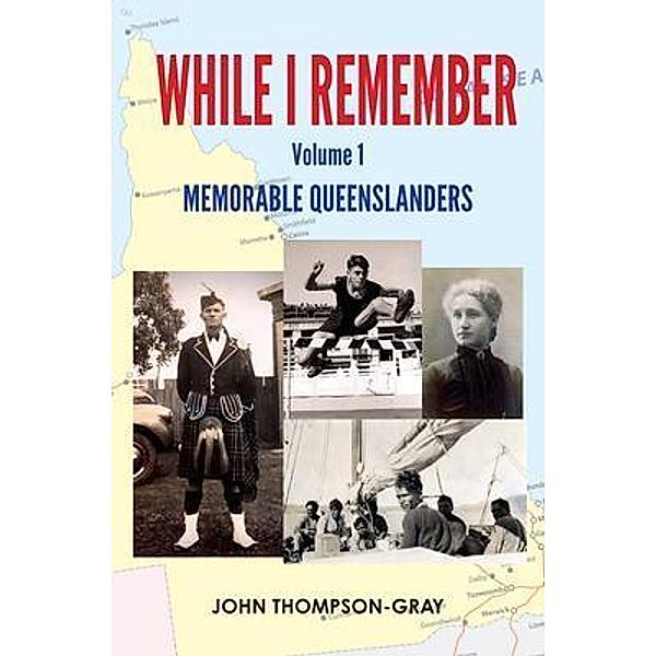WHILE I REMEMBER VOLUME 1, John Thompson-Gray