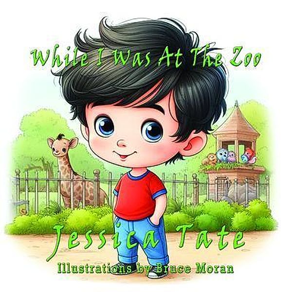 While I Was At The Zoo / While I Was At... Bd.1, Jessica Tate