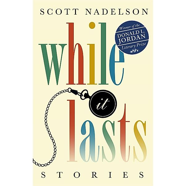 While It Lasts, Scott Nadelson