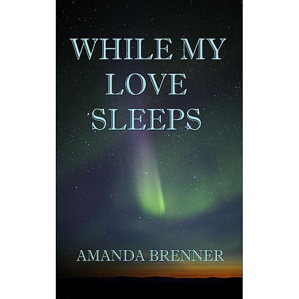 While My Love Sleeps, Amanda Brenner