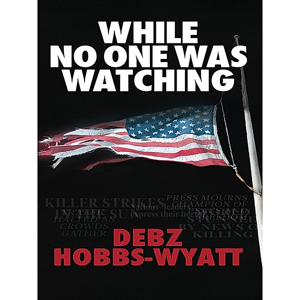While No One Was Watching, Debz Hobbs-Wyatt
