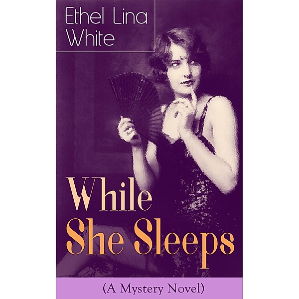While She Sleeps (A Mystery Novel), ETHEL LINA WHITE