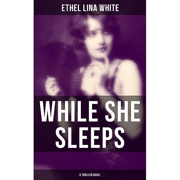 WHILE SHE SLEEPS (A Thriller Novel), ETHEL LINA WHITE