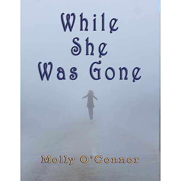 While She Was Gone, Molly O'Connor