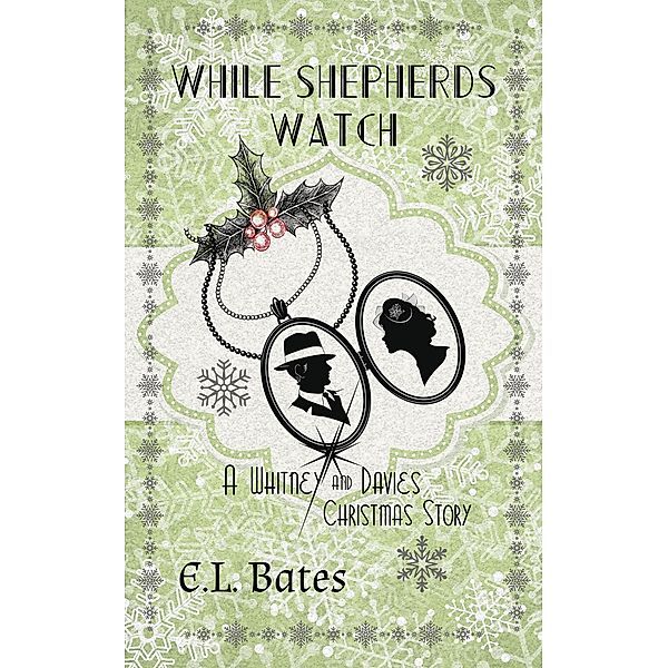 While Shepherds Watch (Whitney and Davies, #1.5) / Whitney and Davies, E. L. Bates