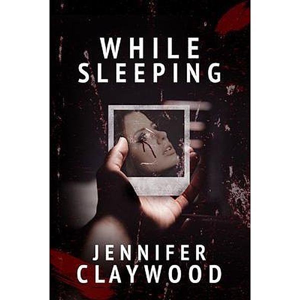 While Sleeping / Cranthorpe Millner Publishers, Jennifer Claywood