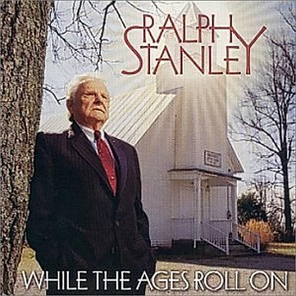 While The Ages Roll, Ralph Stanley