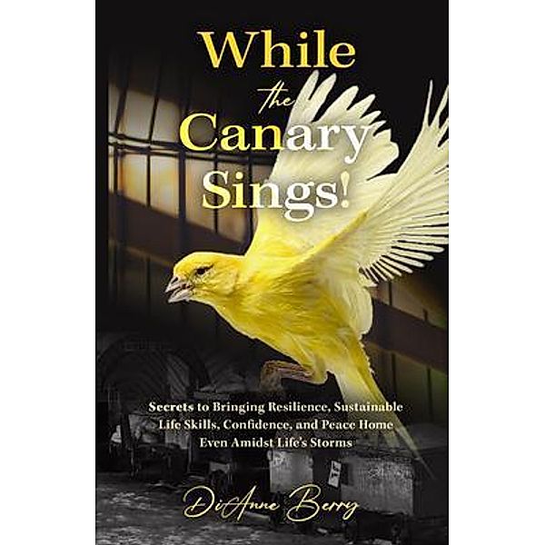 While the Canary Sings!, Dianne Berry
