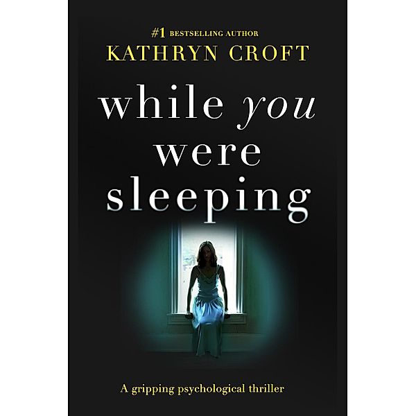 While You Were Sleeping / Bookouture, Kathryn Croft