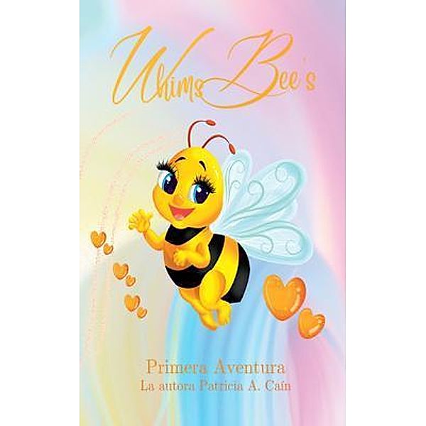 WhimsBee's Primera Adventura, Patricia A. Caín