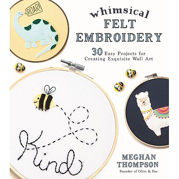 Whimsical Felt Embroidery, Meghan Thompson