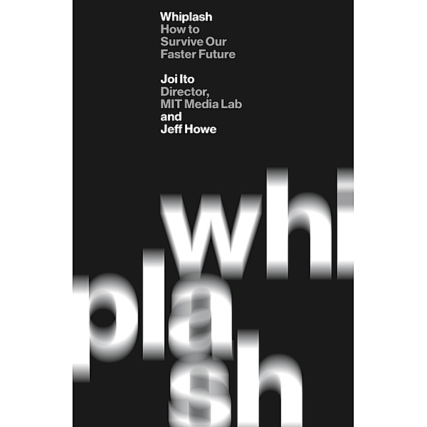 Whiplash, Joi Ito, Jeff Howe