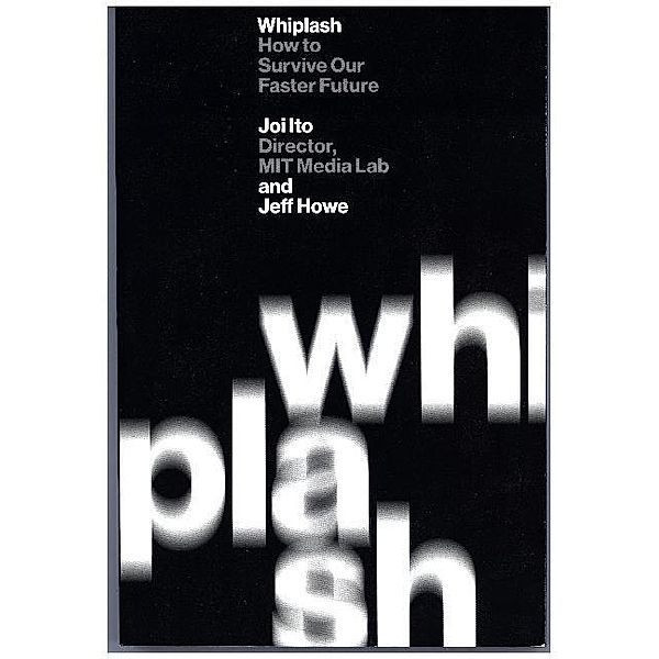 Whiplash, Joi Ito, Jeff Howe