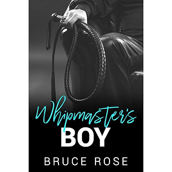 Whipmaster's Boy, Bruce Rose