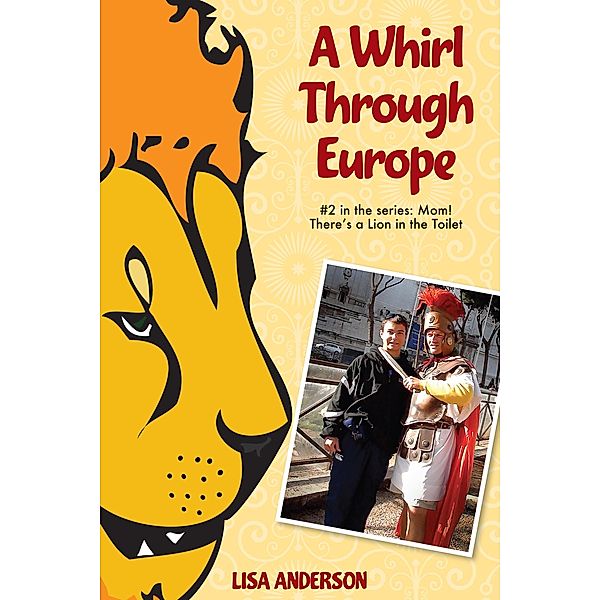 Whirl Through Europe, Part 2: Mom! There's a Lion in the Toilet / Lisa Anderson, Lisa Anderson