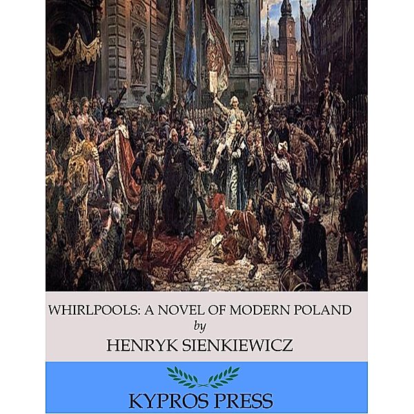 Whirlpools: A Novel of Modern Poland, Henryk Sienkiewicz