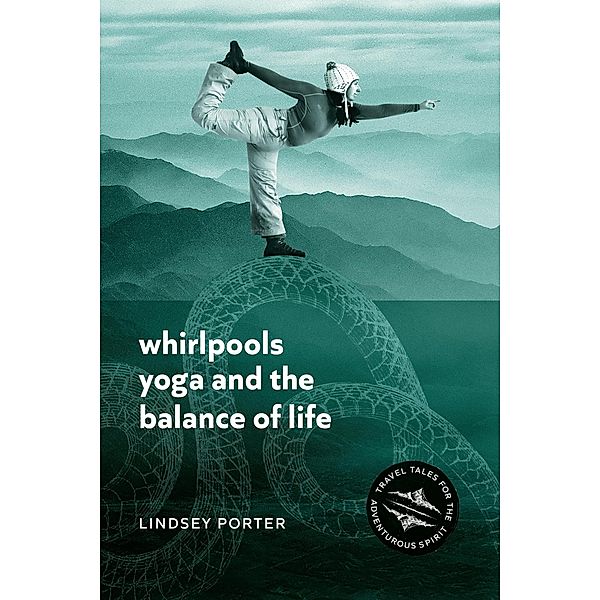 Whirlpools, Yoga and the Balance of Life, Lindsey Porter