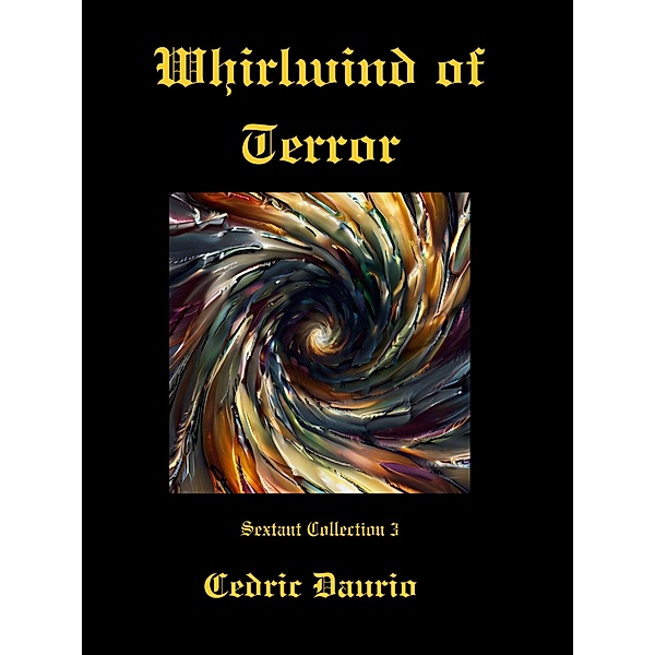 Whirlwind of Terror (Sextant Collection, #3) / Sextant Collection, Cedric Daurio