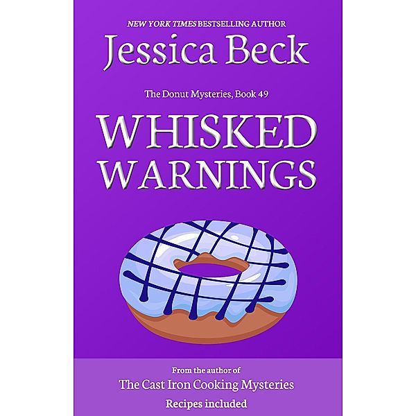 Whisked Warnings (The Donut Mysteries, #1) / The Donut Mysteries, Jessica Beck