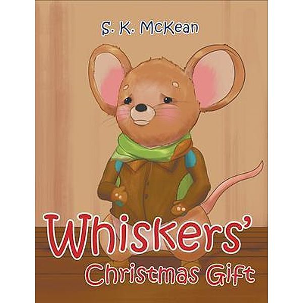 Whiskers' Christmas Gift / Go To Publish, S. K. McKean