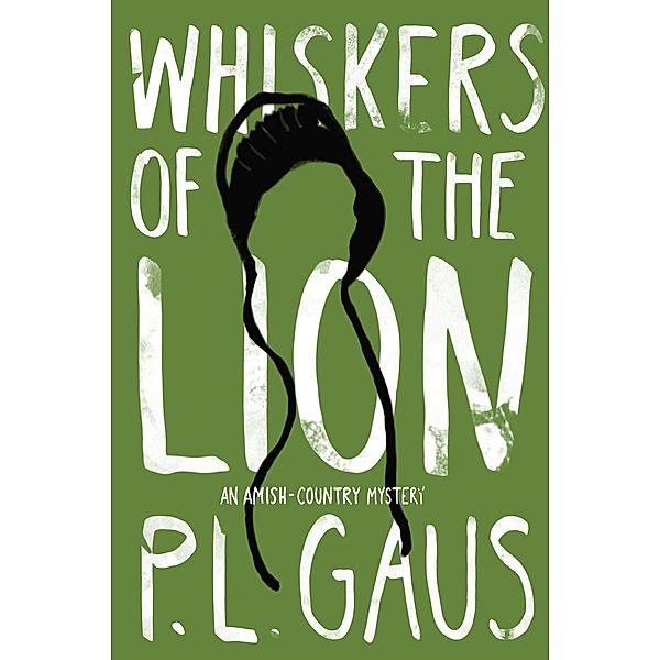 Whiskers of the Lion / An Amish-Country Mystery Bd.9, P. L. Gaus