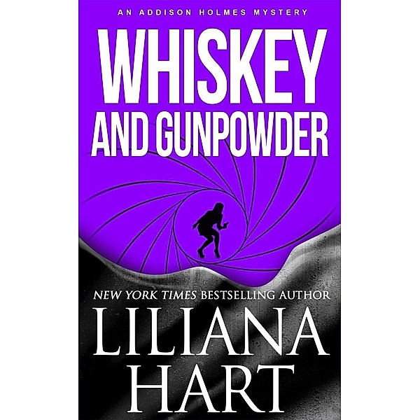Whiskey and Gunpowder (Addison Holmes, #7) / Addison Holmes, Liliana Hart