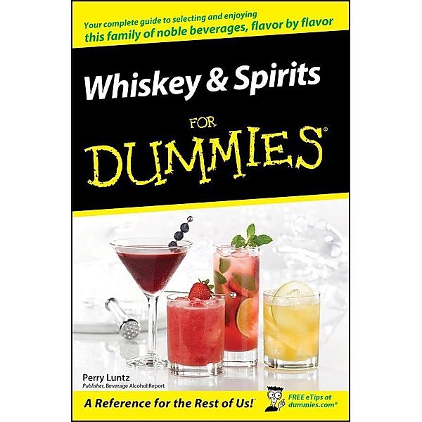 Whiskey and Spirits For Dummies, Perry Luntz