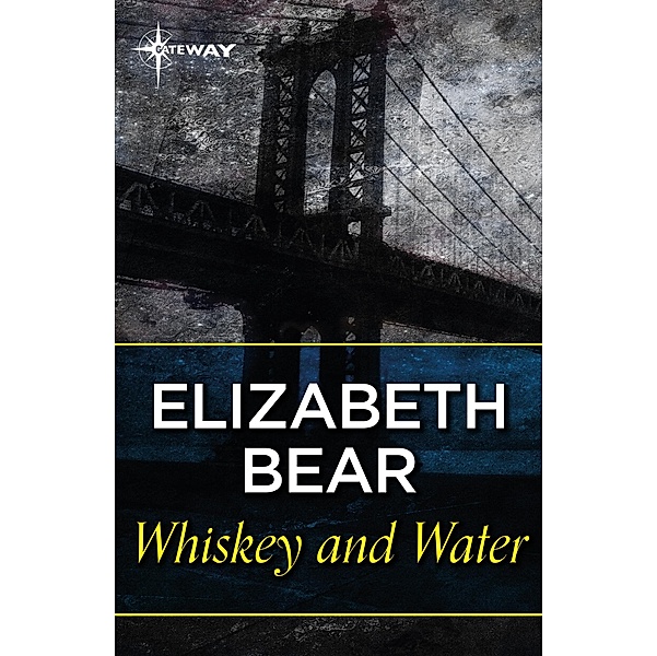 Whiskey and Water, Elizabeth Bear