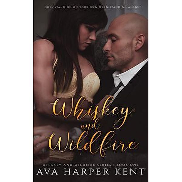 Whiskey and Wildfire / Whiskey and Wildfire Bd.1, Ava Harper Kent