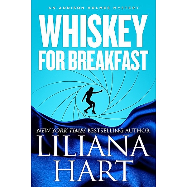 Whiskey for Breakfast (Addison Holmes, #3) / Addison Holmes, Liliana Hart