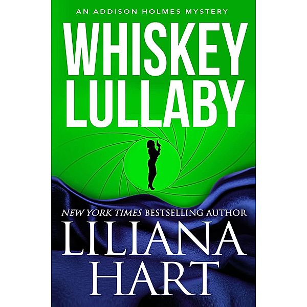 Whiskey Lullaby (Addison Holmes, #8) / Addison Holmes, Liliana Hart