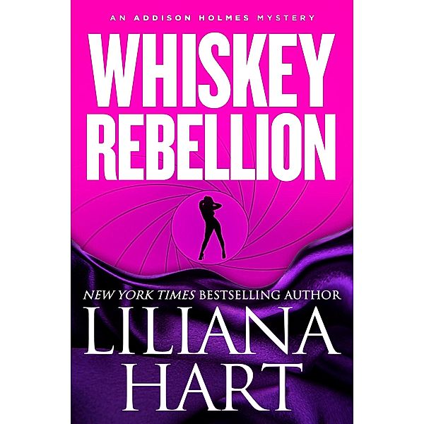 Whiskey Rebellion (Addison Holmes, #1) / Addison Holmes, Liliana Hart