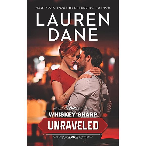 Whiskey Sharp: Unraveled (Whiskey Sharp, Book 1), Lauren Dane