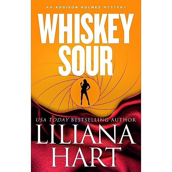 Whiskey Sour (Addison Holmes, #2) / Addison Holmes, Liliana Hart