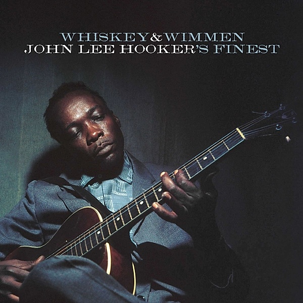 Whiskey & Wimmen: John Lee Hooker's Finest, John Lee Hooker