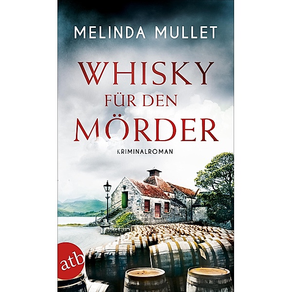 Whisky für den Mörder / Abigail Logan ermittelt Bd.2, Melinda Mullet