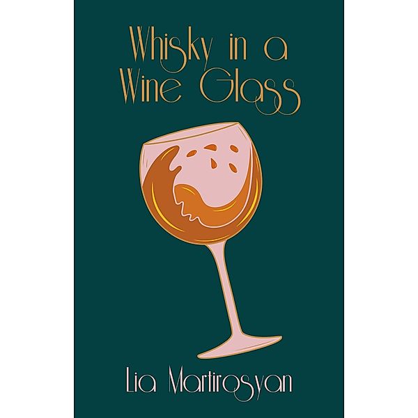 Whisky in a Wine Glass, Lia Martirosyan