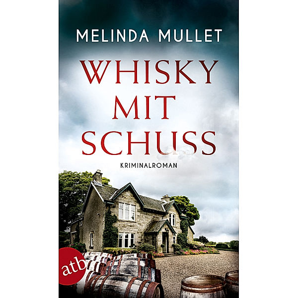Whisky mit Schuss / Abigail Logan ermittelt Bd.3, Melinda Mullet