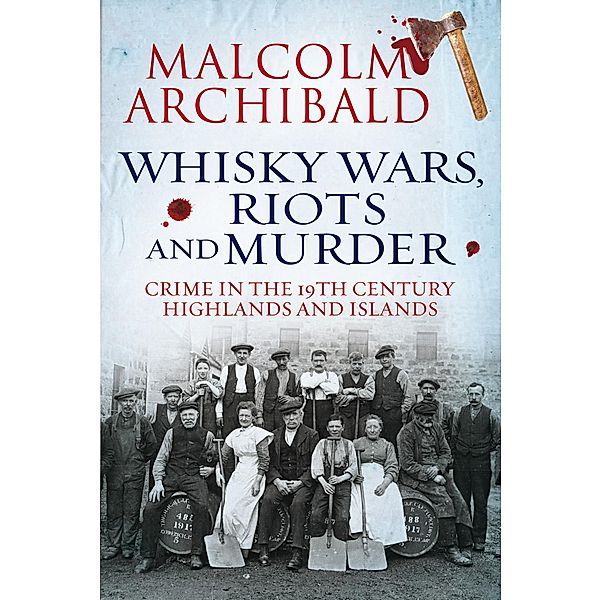 Whisky Wars, Riots and Murder, Malcolm Archibald