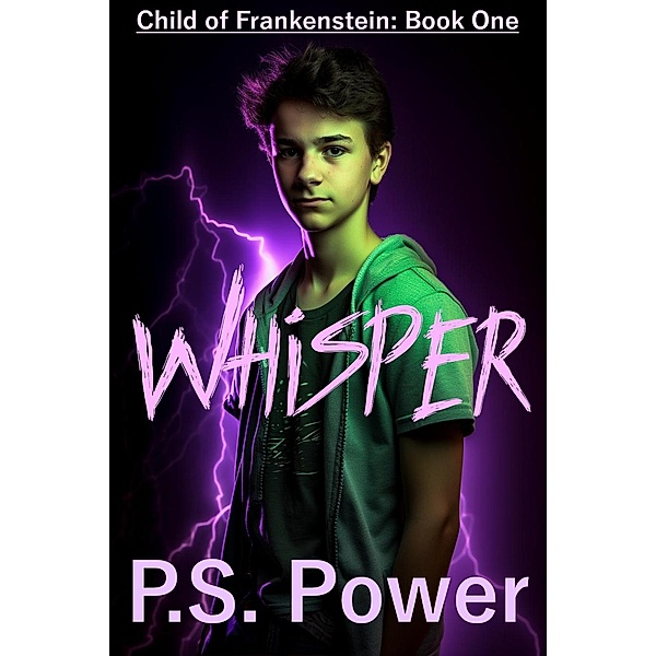 Whisper (Child of Frankenstein, #1) / Child of Frankenstein, P. S. Power