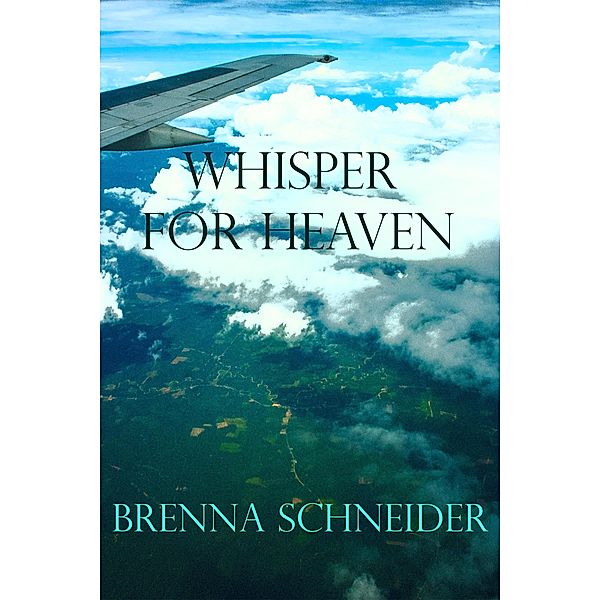 Whisper for Heaven / Bright Moments Bd.10, Brenna Schneider