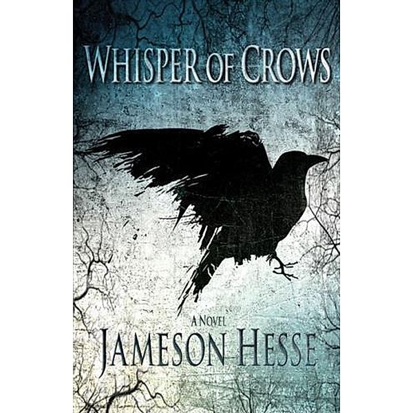 Whisper of Crows, Jameson Hesse