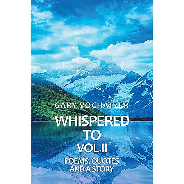 Whispered To!: Volume 2, Gary Vochatzer