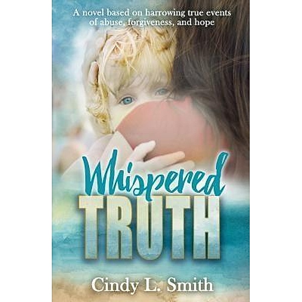 Whispered Truth / Truth, Trust, Treasure Series Bd.1, Cindy L Smith
